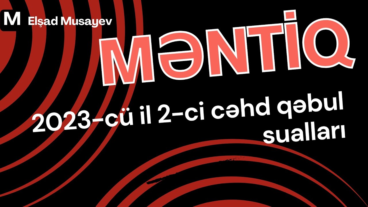 2023 Qəbul (2-ci cəhd). Məntiq