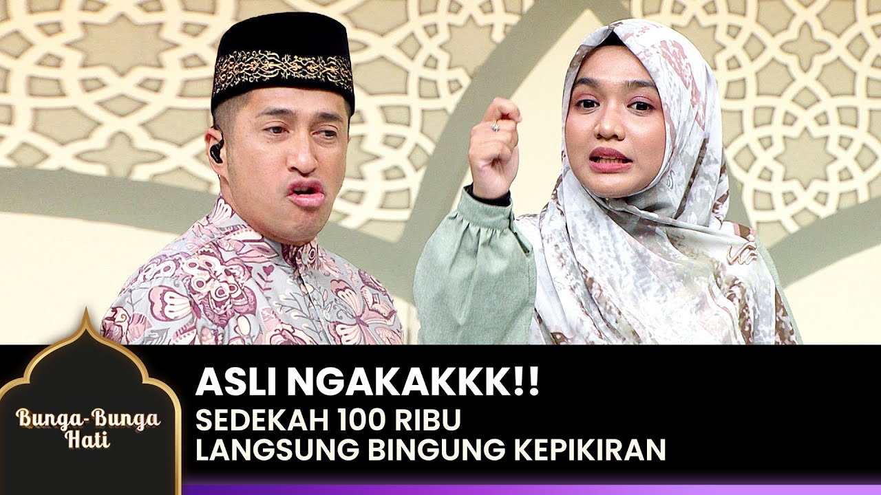 LUCU BINGITZZZ!! Aksi Irfan Hakim Ngoceh Sedekah 100 Ribu | BUNGA-BUNGA HATI | EPS.17 (3/4)
