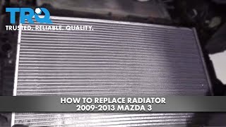 How to Replace Radiator 20092013 Mazda 3