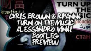 Chris Brown & Rihanna - Turn On The Music (Alessandro Vinai Bootleg) PREVIEW