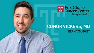Conor Vickers, MD | Dermatologist at Fox Chase Cancer Center