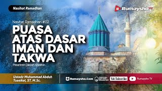 Nasihat Ramadhan #02 : Puasa atas Dasar Iman dan Takwa - Ustadz M Abduh Tuasikal