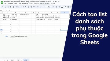 Cách tạo list danh sách phụ thuộc trong Google Sheets - Phần 1