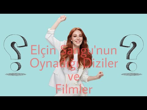 Elçin Sangu'nun Oynadığı Diziler ve Filmler #elçinsangu