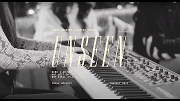 Unseen | Crave Worship (Acoustic)