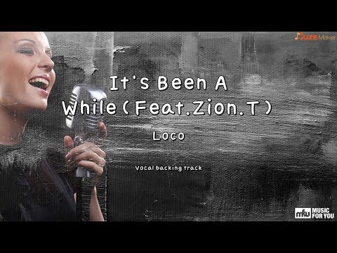 It's Been A While(Feat.Zion.T-Loco-(Instrumental & Lyrics)