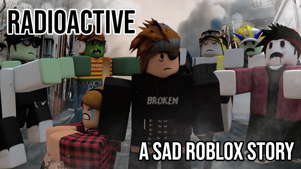 Radioactive A Sad Roblox Movie Youtube - jamie roblox