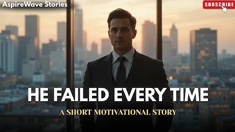 He Failed Every Time—Until He Stopped Quitting