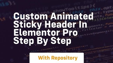 custom animated sticky header in elementor pro step by step