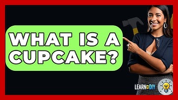 What Is A Cupcake? - LearnToDIY360.com