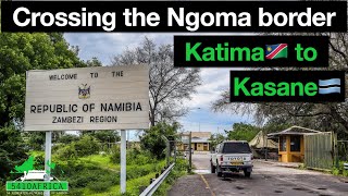 How to cross the Ngoma border | Katima Mulilo to Kasane | Ep08