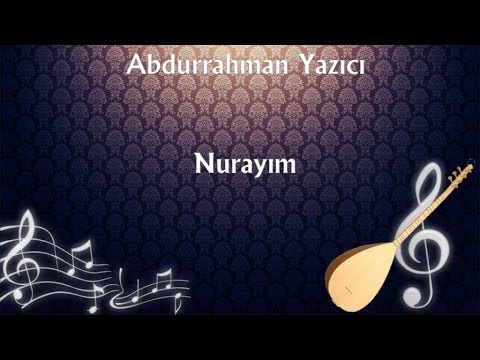 Abdurrahman Yazıcı - Nurayım