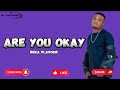 Beka Flavour - Are you okay ( Official lyrics )