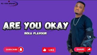 Beka Flavour - Are you okay ( Official lyrics )