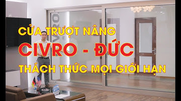 🔰 CỬA ĐI TRƯỢT NÂNG CIVRO (ĐỨC) - THÁCH THỨC MỌI GIỚI HẠN