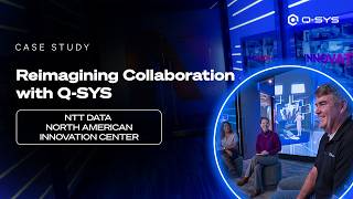 Q-SYS Case Study: NTT Data North American Innovation Center