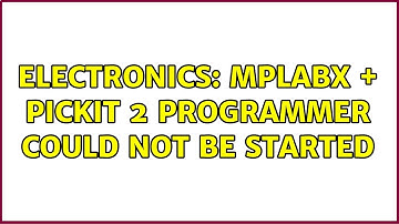 Electronics: MPLABX + PICKit 2 programmer could not be started (6 Solutions!!)