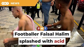 Footballer Faisal Halim splashed with acid at mall