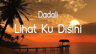 Dadali - Lihat Ku Disini ( LIRIK )