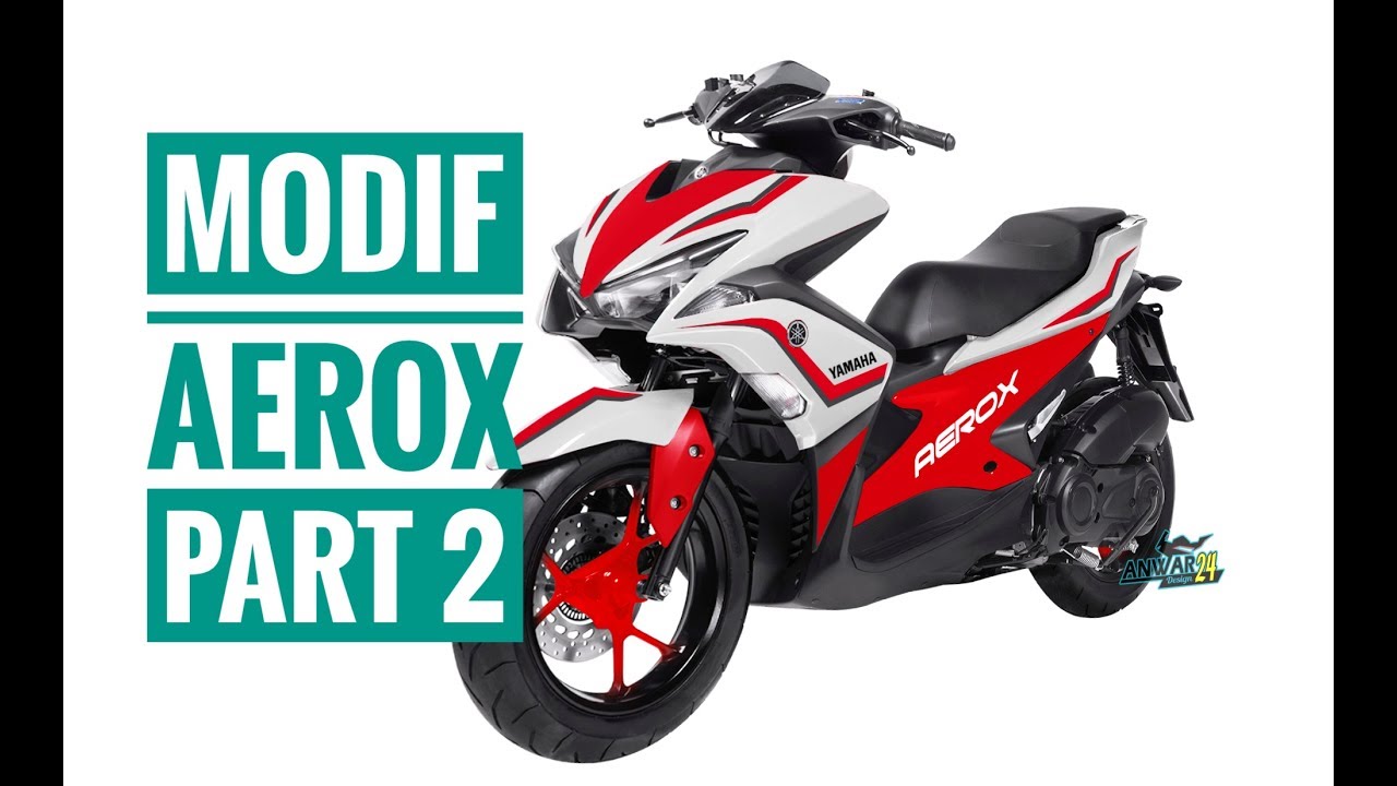 Modif Yamaha Aerox Part 2 By Anwar Design 24 YouTube