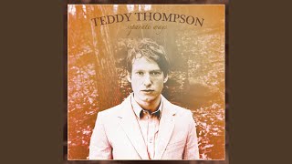 Video thumbnail of "Teddy Thompson - I Wish It Was Over"