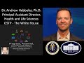 Dr. Andrew Hebbeler, Ph.D. - Office of Science and Technology Policy (OSTP) - The White House