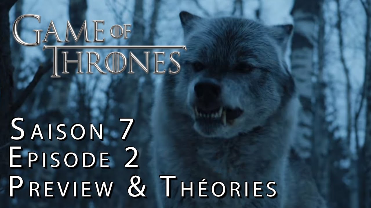 GAME OF THRONES Saison 7 Épisode 2 : PREVIEW + THÉORIES - YouTube