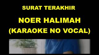 SURAT TERAKHIR - NOER HALIMAH (KARAOKE NO VOCAL)