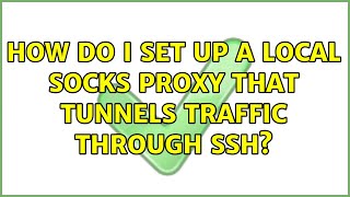 How do I set up a local SOCKS proxy that tunnels traffic through SSH
