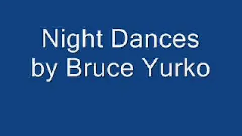 night dances by Bruce Yurko