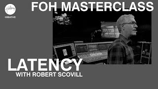 Latency | FOH Masterclass ft Robert Scovill | Hillsong Creative Audio Training