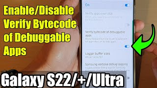 Galaxy S22/S22+/Ultra: How to Enable/Disable Verify Bytecode of Debuggable Apps