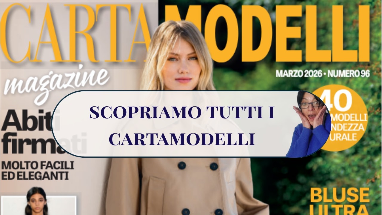 Cartamodelli Magazine Marzo 2026 - Pronte a cucire la vostra primavera?