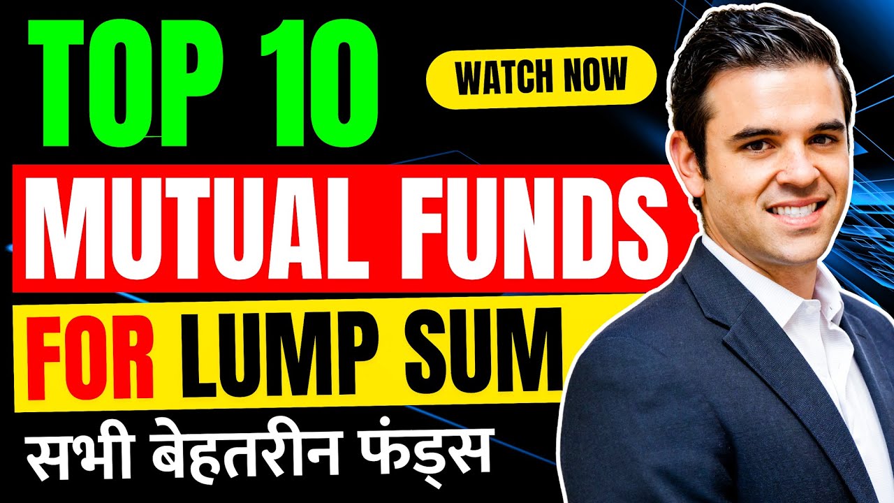 Top 10 Mutual Funds For LUMP SUM Investment । Best Mutual Funds to ...