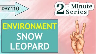 2 - MINUTE SERIES - SNOW LEOPARD - ENVIRONMENT || UPSC || IAS