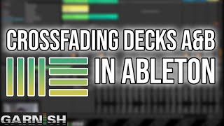 Crossfading & Decks A&B In Ableton | Garnish Tutorial