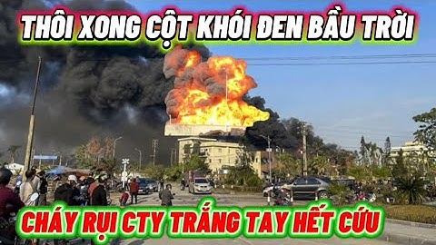 KHIẾP CHÁY RỤI CTY THÀNH TRO BÀ HỎA GHÉ THĂM QUẢNG NINH HẾT CỨU CHỮA NỔI RỒI