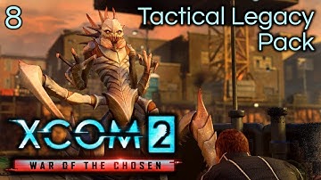 XCOM 2: WotC: Tactical Legacy Pack - Part 8: Docks of Doom [It Came From The Sea 3/7]