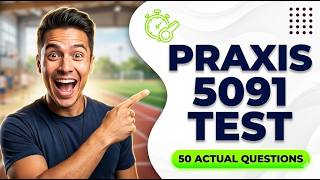 2026 Praxis Physical Education 5091 Practice Test and High Yield Study Guide Review Wealth