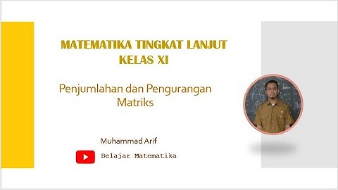 PENJUMLAHAN DAN PENGURANGAN MATRIKS
