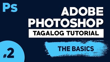 Part2: The Basics - Adobe Photoshop Basics | Photoshop Tagalog Tutorial | Illustrados