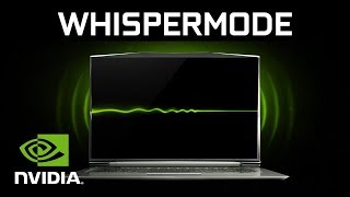 Introducing NVIDIA WhisperMode – Quiet gaming on GeForce 10-series laptops