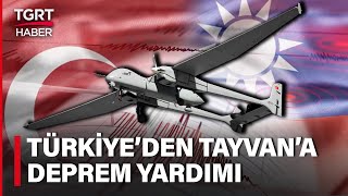 Tayvan Sadece Türkiye'den Yardım Kabul Etti: Türk İHA'ları Tayvan'da Çalışma Yürütecek - TGRT Haber Resimi