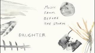 Daughter - 'Burn It Down'