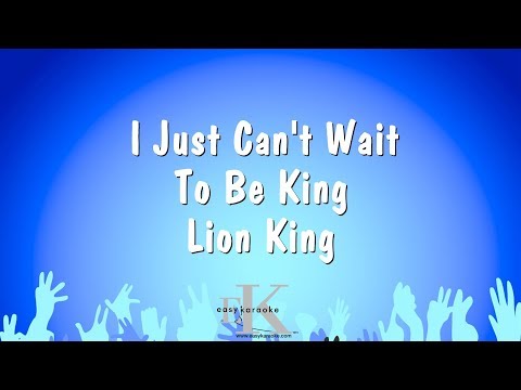 I Just Can't Wait To Be King - Lion King