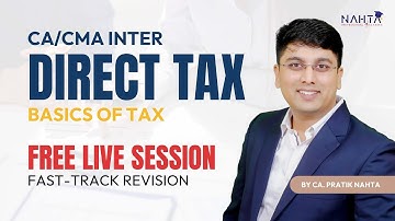 L1 | Basics of Tax | CA Inter Direct Tax Fastrack for May 25 | CMA Inter June 25 | CA Pratik Nahta