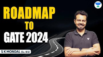 ROADMAP TO GATE & ESE 2024 | GATE & ESE | SK MONDAL (EX- IES) #mechanical #gate #unacademy #skmondal