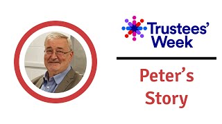 Trustees' Week 2024: Peter's Story