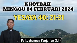 KHOTBAH MINGGU 4 FEBRUARI 2024| YESAYA 40:21-31