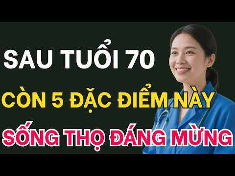 Nếu Sau Tuổi 70 Bạn Vẫn Còn 5 Đặc Điểm Này – Khả Năng Sống Thọ Rất Cao